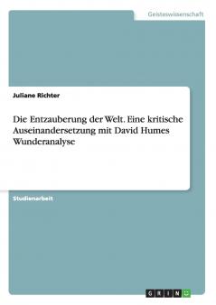 Die Entzauberung der Welt. Eine kritische Auseinandersetzung mit David Humes Wunderanalyse