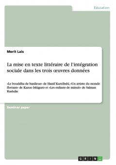La mise en texte litt��raire de l'int��gration sociale dans les trois ��uvres donn��es