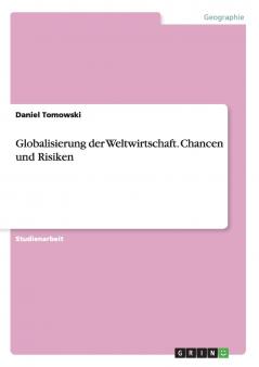 Globalisierung der Weltwirtschaft. Chancen und Risiken