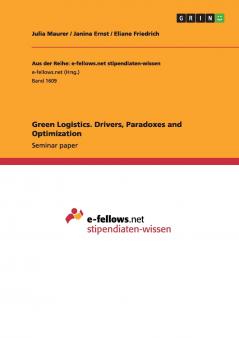 Green Logistics. Drivers Paradoxes and Optimization