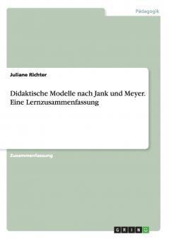 Didaktische Modelle nach Jank und Meyer. Eine Lernzusammenfassung