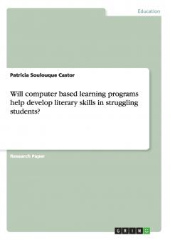 Will computer based learning programs help develop literary skills in struggling students?