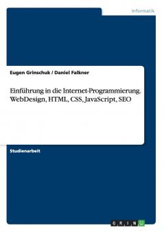 Einführung in die Internet-Programmierung. WebDesign HTML CSS JavaScript SEO
