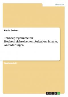 Traineeprogramme für Hochschulabsolventen. Aufgaben Inhalte Anforderungen