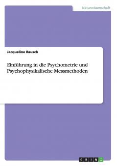 Einführung in die Psychometrie und Psychophysikalische Messmethoden