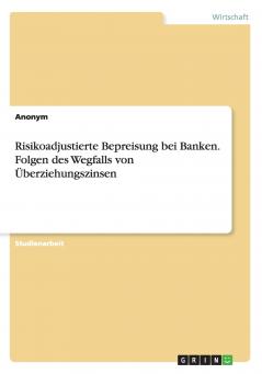 Risikoadjustierte Bepreisung bei Banken. Folgen des Wegfalls von Überziehungszinsen