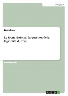 Le Front National. La question de la l��gitimit�� du vote