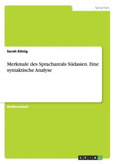 Merkmale des Sprachareals Südasien. Eine syntaktische Analyse