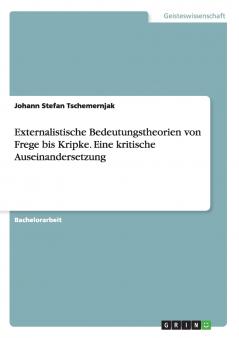 Externalistische Bedeutungstheorien von Frege bis Kripke. Eine kritische Auseinandersetzung