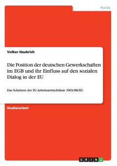 Die Position der deutschen Gewerkschaften im EGB und ihr Einfluss auf den sozialen Dialog in der EU