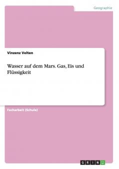 Wasser auf dem Mars. Gas Eis und Flüssigkeit
