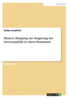 Mystery Shopping zur Steigerung der Servicequalit��t in einem Restaurant