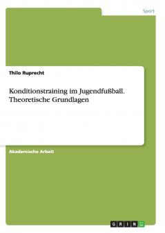 Konditionstraining im Jugendfußball. Theoretische Grundlagen