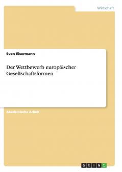 Der Wettbewerb europäischer Gesellschaftsformen