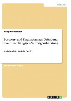 Business- und Finanzplan zur Gründung einer unabhängigen Vermögensberatung