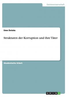 Strukturen der Korruption und ihre Täter
