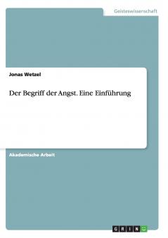 Der Begriff der Angst. Eine Einf��hrung