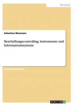Beschaffungscontrolling. Instrumente und Informationssysteme