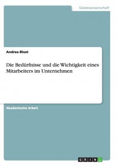 Die Bedürfnisse und die Wichtigkeit eines Mitarbeiters im Unternehmen
