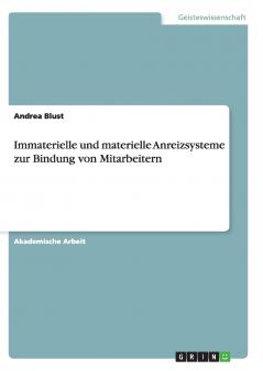 Immaterielle und materielle Anreizsysteme zur Bindung von Mitarbeitern