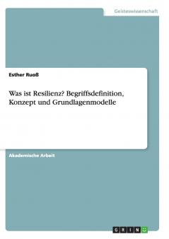 Was ist Resilienz? Begriffsdefinition Konzept und Grundlagenmodelle