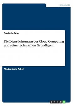 Die Dienstleistungen des Cloud Computing und seine technischen Grundlagen