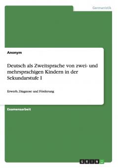Deutsch als Zweitsprache von zwei- und mehrsprachigen Kindern in der Sekundarstufe I