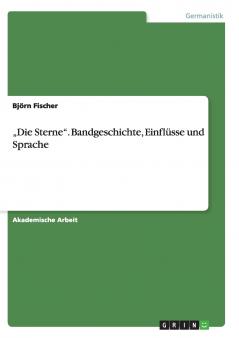 ���Die Sterne. Bandgeschichte Einfl��sse und Sprache
