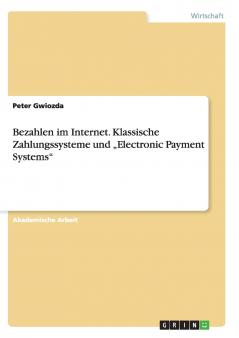Bezahlen im Internet. Klassische Zahlungssysteme und „Electronic Payment Systems