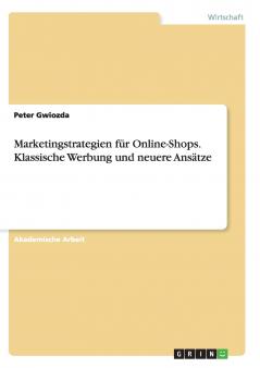 Marketingstrategien für Online-Shops. Klassische Werbung und neuere Ansätze