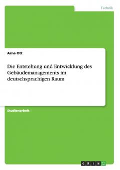 Die Entstehung und Entwicklung des Gebäudemanagements im deutschsprachigen Raum