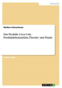 Das Produkt Coca Cola. Produktlebenszyklus Theorie- und Praxis