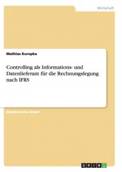 Controlling als Informations- und Datenlieferant für die Rechnungslegung nach IFRS