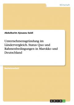 Unternehmensgründung im Ländervergleich. Status Quo und Rahmenbedingungen in Marokko und Deutschland