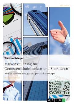 Markensteuerung für Genossenschaftsbanken und Sparkassen. Aktives Markenmanagement per Markencockpit