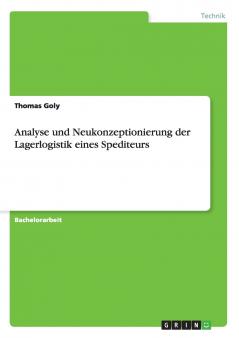 Analyse und Neukonzeptionierung der Lagerlogistik eines Spediteurs