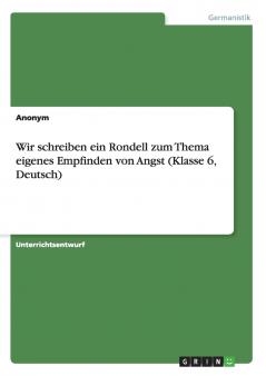 Wir schreiben ein Rondell zum Thema eigenes Empfinden von Angst (Klasse 6 Deutsch)