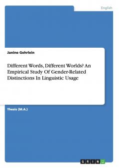 Different Words Different Worlds? An Empirical Study Of Gender-Related Distinctions In Linguistic Usage