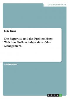 Die Expertise und das Problemlösen. Welchen Einfluss haben sie auf das Management?