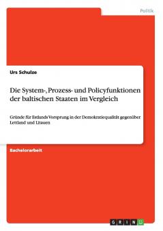 Die System- Prozess- und Policyfunktionen der baltischen Staaten im Vergleich