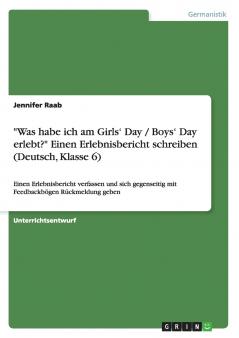 Was habe ich am Girls' Day / Boys' Day erlebt? Einen Erlebnisbericht schreiben (Deutsch Klasse 6)