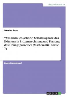 Was kann ich schon? Selbstdiagnose des Könnens in Prozentrechnung und Planung des Übungsprozesses (Mathematik Klasse 7)