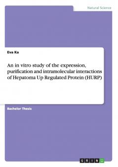 An in vitro study of the expression purification and intramolecular interactions of Hepatoma Up Regulated Protein (HURP)