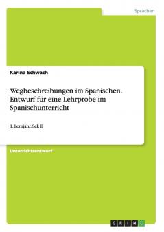 Wegbeschreibungen im Spanischen. Entwurf für eine Lehrprobe im Spanischunterricht