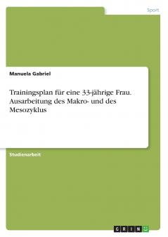 Trainingsplan f��r eine 33-j��hrige Frau. Ausarbeitung des Makro- und des Mesozyklus