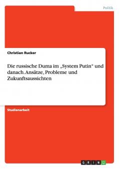 Die russische Duma im „System Putin und danach. Ansätze Probleme und Zukunftsaussichten