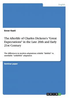 The Afterlife of Charles Dickens's Great Expectations in the Late 20th and Early 21st Century