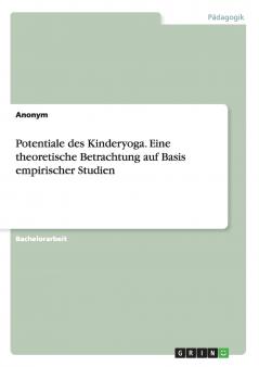 Potentiale des Kinderyoga. Eine theoretische Betrachtung auf Basis empirischer Studien