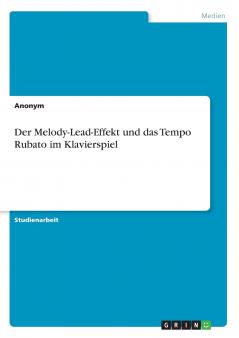 Der Melody-Lead-Effekt und das Tempo Rubato im Klavierspiel