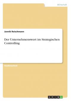 Der Unternehmenswert im Strategischen Controlling